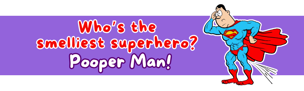 Funny jokes for 6-year-olds: 'Pooper Man' Joke
